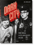 Dark City. The Real Los Angeles Noir, Dark City. The Real Los Angeles Noir