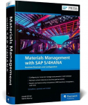 Materials Management with SAP S/4HANA: Business Processes and Configuration, Materials Management with SAP S/4HANA: Business Processes and Configuration