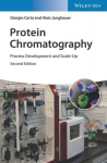 Protein Chromatography: Process Development and Scale-Up, Protein Chromatography: Process Development and Scale-Up