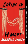 Crying in H Mart: A Memoir, Crying in H Mart: A Memoir
