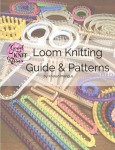 Loom Knitting Guide & Patterns: Perfect for Beginner to Advanced Loom Knitters, Loom Knitting Guide & Patterns: Perfect for Beginner to Advanced Loom Knitters