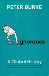 Ignorance: A Global History, Ignorance: A Global History