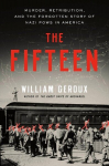 The Fifteen: Murder, Retribution, and the Forgotten Story of Nazi POWs in America, The Fifteen: Murder, Retribution, and the Forgotten Story of Nazi POWs in America