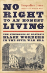 No Right to an Honest Living (Winner of the Pulitzer Prize): The Struggles of Bostons Black Workers in the Civil War Era, No Right to an Honest Living (Winner of the Pulitzer Prize): The Struggles of Bostons Black Workers in the Civil War Era