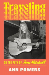 Traveling: On the Path of Joni Mitchell, Traveling: On the Path of Joni Mitchell