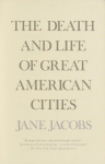 The Death and Life of Great American Cities, The Death and Life of Great American Cities
