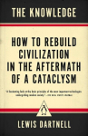 The Knowledge: How to Rebuild Civilization in the Aftermath of a Cataclysm, The Knowledge: How to Rebuild Civilization in the Aftermath of a Cataclysm