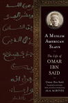 A Muslim American Slave: The Life of Omar Ibn Said, A Muslim American Slave: The Life of Omar Ibn Said