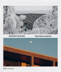 The Craft of Place: Mork-Ulnes Architects, The Craft of Place: Mork-Ulnes Architects