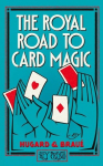 The Royal Road To Card Magic: (Hey Presto Magic Book), The Royal Road To Card Magic: (Hey Presto Magic Book)