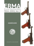 Erma: Erfurter Maschinenfabrik, 1924-2003, Vol. 2: Handguns, Erma: Erfurter Maschinenfabrik, 1924-2003, Vol. 2: Handguns