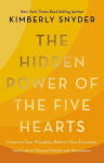The Hidden Power of the Five Hearts: Empower Your Thoughts, Balance Your Emotions, and Unlock Vibrant Health and Abundance, The Hidden Power of the Five Hearts: Empower Your Thoughts, Balance Your Emotions, and Unlock Vibrant Health and Abundance