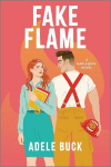 Fake Flame: A Spicy Fake Dating Firefighter Romance, Fake Flame: A Spicy Fake Dating Firefighter Romance