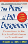 The Power of Full Engagement: Managing Energy, Not Time, Is the Key to High Performance and Personal Renewal, The Power of Full Engagement: Managing Energy, Not Time, Is the Key to High Performance and Personal Renewal