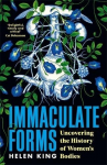 Immaculate Forms: Uncovering the History of Womens Bodies, Immaculate Forms: Uncovering the History of Womens Bodies