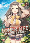 Loner Life in Another World (Light Novel) Vol. 8, Loner Life in Another World (Light Novel) Vol. 8
