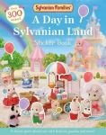 Sylvanian Families: A Day in Sylvanian Land Sticker Book: An official Sylvanian Families sticker activity book, with over 300 stickers!, Sylvanian Families: A Day in Sylvanian Land Sticker Book: An official Sylvanian Families sticker activity book, w ...