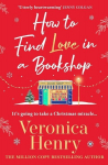 How to Find Love in a Book Shop: The delightfully cosy and heartwarming read to curl up with this year!, How to Find Love in a Book Shop: The delightfully cosy and heartwarming read to curl up with this year!