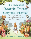 The Essential Beatrix Potter Storytime Collection: The Original Classics Featuring Peter Rabbit and His Famous Friends, The Essential Beatrix Potter Storytime Collection: The Original Classics Featuring Peter Rabbit and His Famous Friends