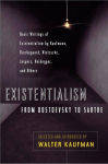 Existentialism from Dostoevsky to Sartre: Basic Writings of Existentialism by Kaufmann, Kierkegaard, Nietzsche, Jaspers, Heidegger, and Others, Existentialism from Dostoevsky to Sartre: Basic Writings of Existentialism by Kaufmann, Kierkegaard, Nietz ...