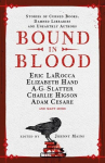 Bound in Blood: Stories of Cursed Books, Damned Libraries and Unearthly Authors, Bound in Blood: Stories of Cursed Books, Damned Libraries and Unearthly Authors