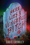 Here Lies a Vengeful Bitch, Here Lies a Vengeful Bitch