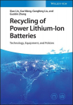 Recycling of Power Lithium-Ion Batteries: Technology, Equipment, and Policies, Recycling of Power Lithium-Ion Batteries: Technology, Equipment, and Policies
