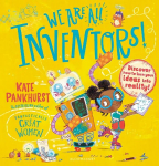 We Are All Inventors!: Discover how to turn your ideas into reality!