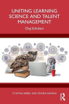 Uniting Learning Science and Talent Management: Org Scholars, Uniting Learning Science and Talent Management: Org Scholars