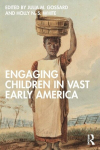 Engaging Children in Vast Early America, Engaging Children in Vast Early America