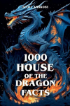1000 House of the Dragon Facts, 1000 House of the Dragon Facts