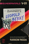 Sunderworld, Vol. I: The Extraordinary Disappointments of Leopold Berry, Sunderworld, Vol. I: The Extraordinary Disappointments of Leopold Berry