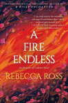 A Fire Endless, A Fire Endless