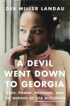 A Devil Went Down to Georgia: Race, Power, Privilege, and the Murder of Lita McClinton, A Devil Went Down to Georgia: Race, Power, Privilege, and the Murder of Lita McClinton