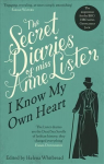 Secret Diaries Of Miss Anne Lister: Vol. 1: I Know My Own Heart