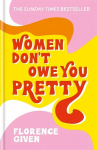 Women Don't Owe You Pretty: The record-breaking best-selling book every woman needs
