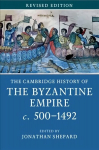 Cambridge History of the Byzantine Empire c.500-1492 Revised edition