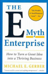 E-Myth Enterprise: How to Turn a Great Idea into a Thriving Business
