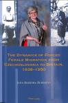 Dynamics of Forced Female Migration from Czechoslovakia to Britain, 1938-1950 New edition
