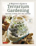 Beginner's Guide to Terrarium Gardening: Succulents, Air Plants, Cacti, Moss and More! (Contains 52 Projects)