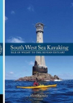 South West Sea Kayaking: Isle of Wight to the Severn Estuary 3rd edition