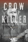 Crow Killer, New Edition: The Saga of Liver-Eating Johnson New Edition