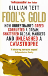 Fool's Gold: How Unrestrained Greed Corrupted a Dream, Shattered Global Markets and Unleashed a Catastrophe Digital original