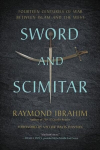 Sword and Scimitar: Fourteen Centuries of War between Islam and the West