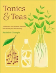 Tonics & Teas: Traditional and modern remedies that make you feel amazing
