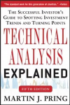 Technical Analysis Explained, Fifth Edition: The Successful Investor's Guide to Spotting Investment Trends and Turning Points 5th edition