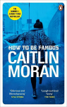 How to be Famous: The laugh-out-loud Richard & Judy Book Club bestseller to read this summer