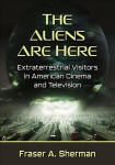 Aliens Are Here: Extraterrestrial Visitors in American Cinema and Television