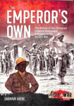 Emperor'S Own: Ethiopian Forces in the Korean War: the History of the Ethiopian Imperial Bodyguard Battalion in the Korean War 1950-53