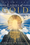 Ladies of Gold Volume One: The Remarkable Ministry of the Golden Candlestick, Volume One